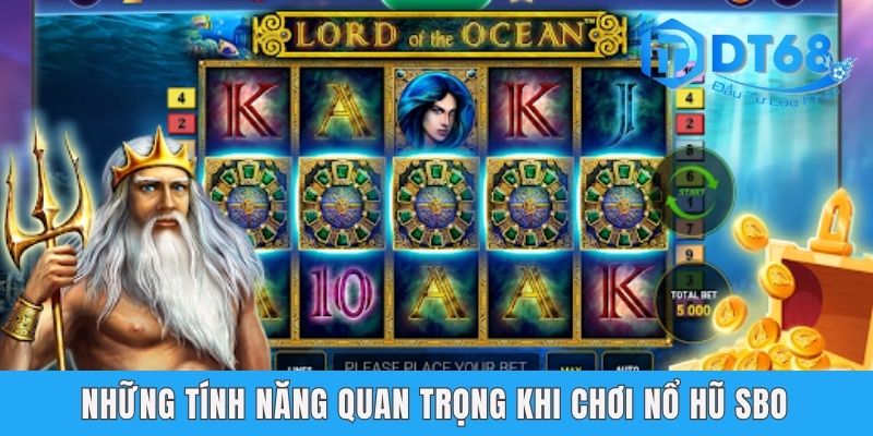 Những tính năng quan trọng khi chơi nổ hũ SBO